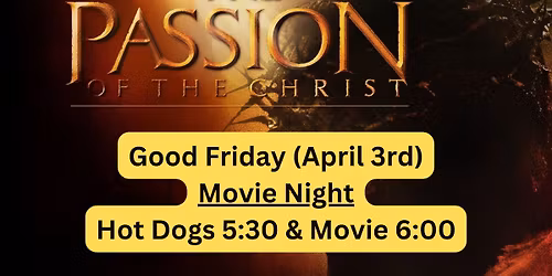 Good Friday Movie Night "The Passion of Christ"