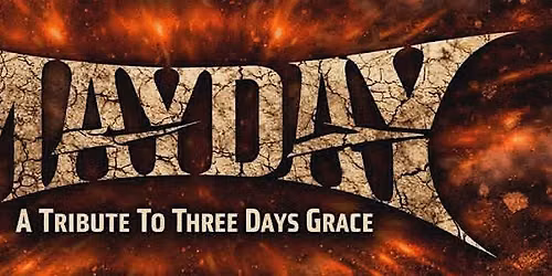 MAYDAY A Tribute To Three Days Grace wsg Limited Seating