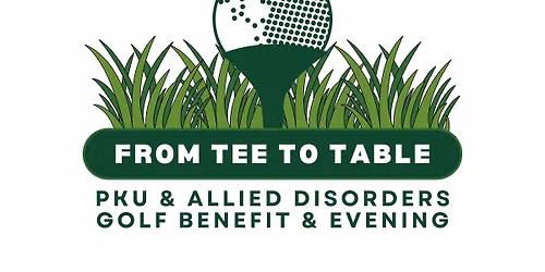 From Tee to Table: PKU & Allied Disorders Golf Benefit and Evening