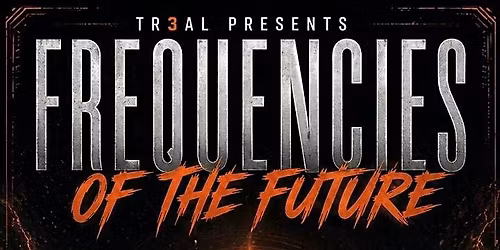 TR3AL Presents Frequencies of the Future Cupertino