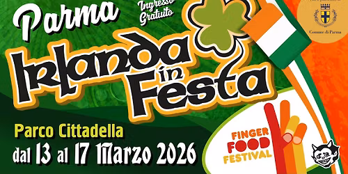 Irlanda In Festa & Finger Food Festival | dal 13 al 17 marzo - PARCO CITTADELLA - Parma