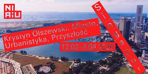 Singapur. Krystyn Olszewski: Miasto, Urbanistyka, Przysz\u0142o\u015b\u0107 \ufe59wystawa\ufe5a