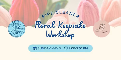 Pipe Cleaner Floral Keepsake Workshop