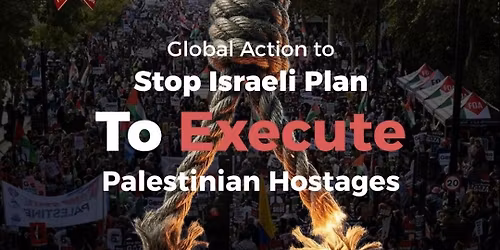 Stop Israeli Plan to excecute Palestinian Hostages 