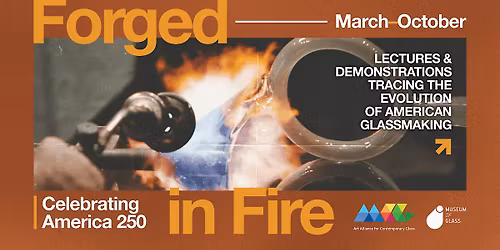 Forged in Fire Lecture: Studio Glass Movement