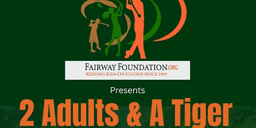 26th Annual "2 Adults & A Tiger" Scholarship Tournament 