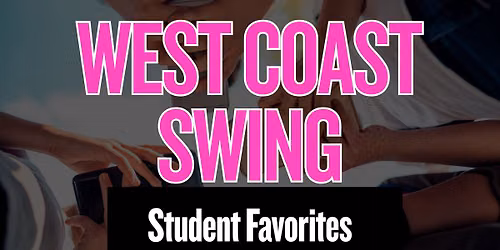 West Coast Swing (Experienced) Student Favorites