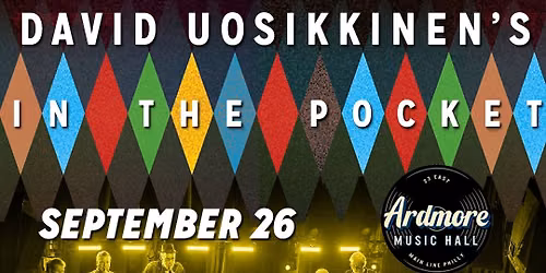 David Uosikkinen's in the Pocket at Ardmore Music Hall 9\/26