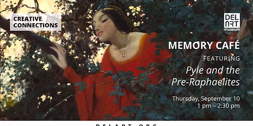 Creative Connections Memory Cafe: Pyle & the Pre-Raphaelites