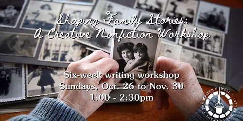 Shaping Family Stories: A Creative Nonfiction Workshop