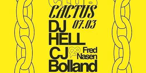 DJ Hell \u2022 CJ Bolland \u2022 Fred Nasen \u2022 <Club Cactus> \u2022 Cactus Brugge