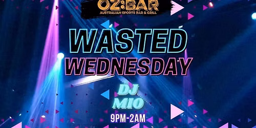 WASTED Wednesdays | OZ:BAR | 12.08.26