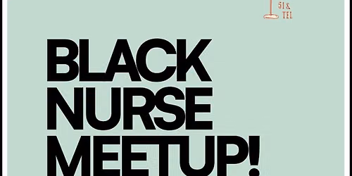 Black Nurse Meetup #3