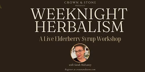 Weeknight Herbalism: A Live Elderberry Syrup Workshop