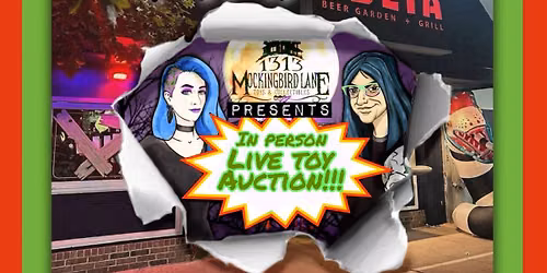 1313 MOCKINGBIRD LANE LIVE IN PERSON TOY AUCTION ON LUCIA PATIO OCT 18 SUN 7-9pm