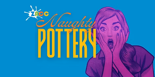 Naughty Pottery Night at the ZACC