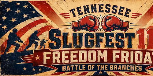 Tennessee SLUGFEST 11: Freedom Friday (Battle of the Branches)