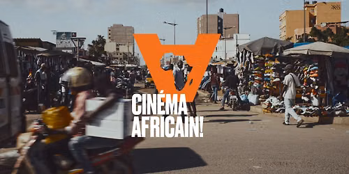 CIN\u00c9MA AFRICAIN! International Film Festival - 3rd Edition