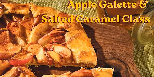 Apple Galette & Salted Caramel Class (Sat, September 26th)