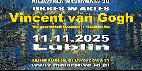 NIEZWYK\u0141A WYSTAWA W 3D OKRES W ARLES VINCENT VAN GOGH W POSZUKIWANIU \u015aWIAT\u0141A