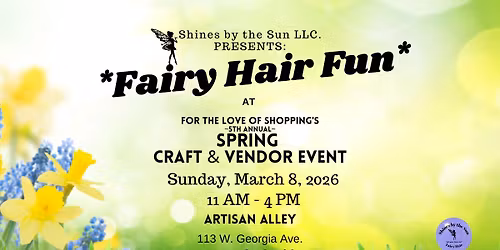 Fairy Hair Fun at the *5th Annual* Spring Craft & Vendor Market