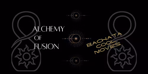 Alchemy of Fusion - Bachata Cool Moves