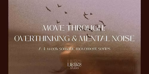 Move Through: Overthinking & Mental Noise