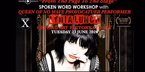 International artist LYDIA LUNCH Spoken Word workshop From The Page To The Stage