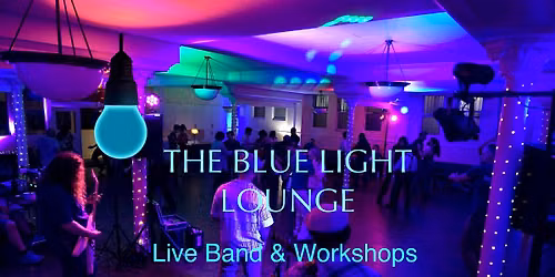The Blue Light Lounge \u2013 August Live Band & Workshops Weekend