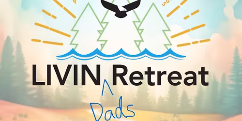 LIVIN Dad's Retreat 2026