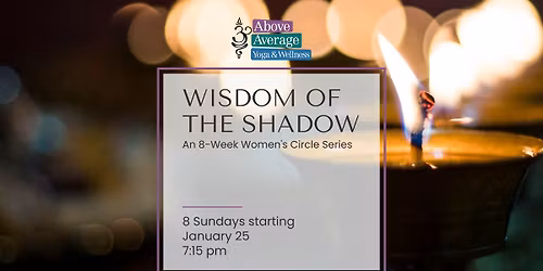 Wisdom of The Shadow: 8 Week Women's Circle Series
