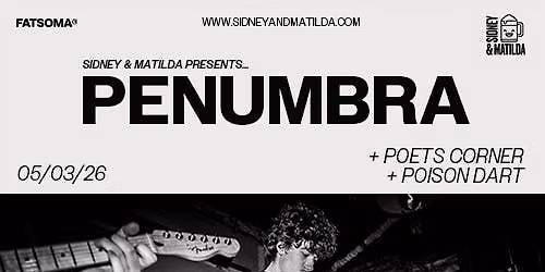 Penumbra + Poets Corner + Poison Dart