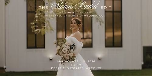 The Sloane Bridal Edit at Deerfield Estates | Presented by Blue Lily Wedding Co.