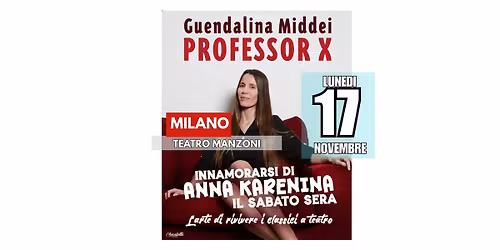 MILANO- TEATRO MANZONI - Professor X - Guendalina Middei