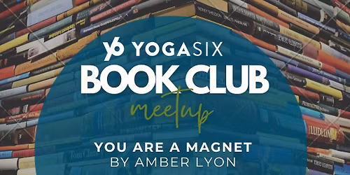 YogaSix Book Club Meetup: You Are A Magnet