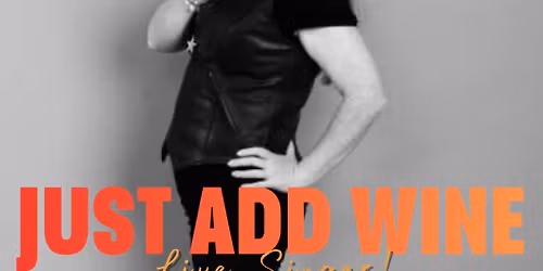 \ud83c\udfb6Live Music\ud83c\udfb6 - \ud83c\udf77Just Add Wine\ud83c\udf77