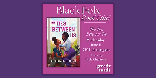 Black Folx Book Club: "The Ties Between Us" by Chencia C Higgins