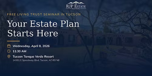 Estate Planning Seminar \u2014 Tucson, AZ