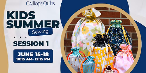 Kids Summer Sewing School: Session 1 | June 15th - June 18th