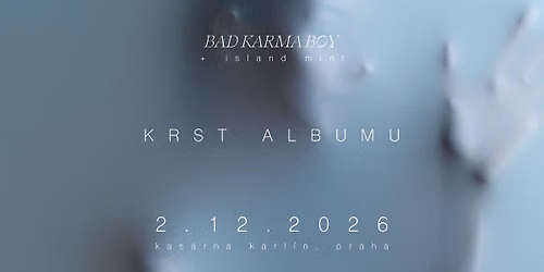 Bad Karma Boy (k\u0159est alba) + Island Mint | Kas\u00e1rna Karl\u00edn, Praha