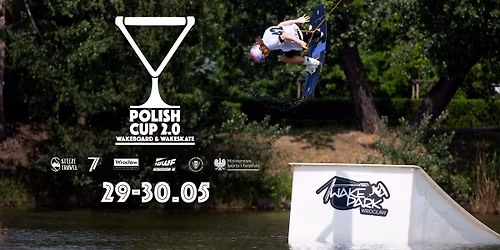 Polish Cup 2.0 Wakeboard & Wakeskate \/ Puchar Polski w Wakeboardzie i Wakeskacie na Wyci\u0105gu 2.0