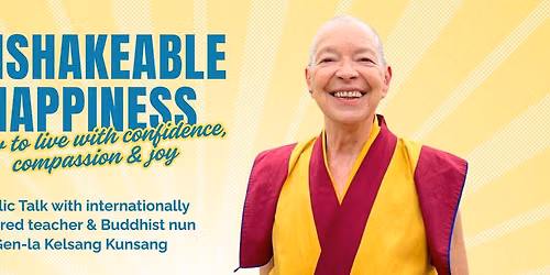 Unshakeable Happiness: How to Live With Confidence, Compassion and Joy