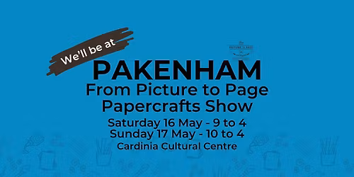 PAKENHAM From Picture to Page Papercrafts Show 