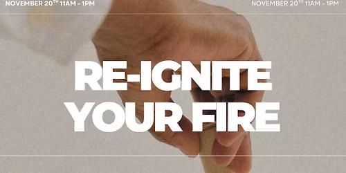 Re-Ignite Your Fire