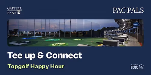 PAC PALS TopGolf Happy Hour, sponsored by Capital Bank
