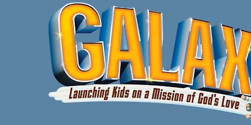 VBS - Galaxy (Kids ages 4 - 5th grade)