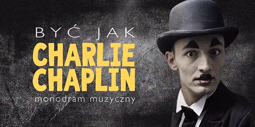 By\u0107 jak Charlie Chaplin na Dzie\u0144 Teatru