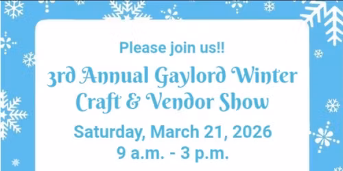 3rd Annual Gaylord Winter Craft & Vendor Show 