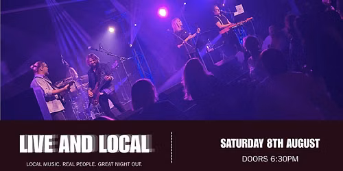 Live & Local  @ The Powerhouse ! August 8th