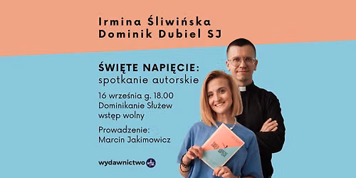 "\u015awi\u0119te napi\u0119cie" - spotkanie z Irmin\u0105 \u015aliwi\u0144sk\u0105 i Dominikiem Dubielem SJ